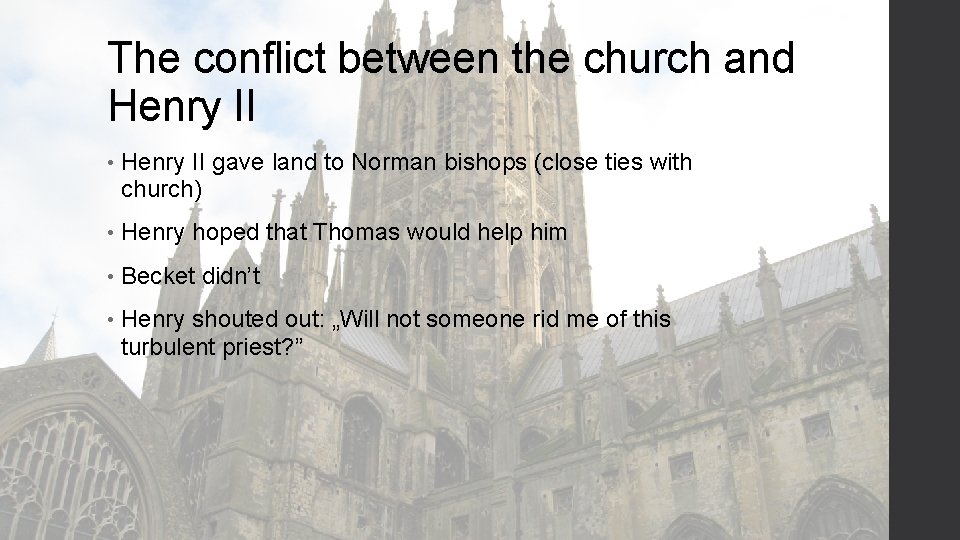 The conflict between the church and Henry II • Henry II gave land to