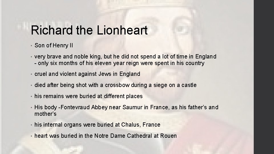 Richard the Lionheart • Son of Henry II • very brave and noble king,