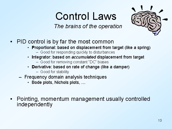 Control Laws The brains of the operation • PID control is by far the