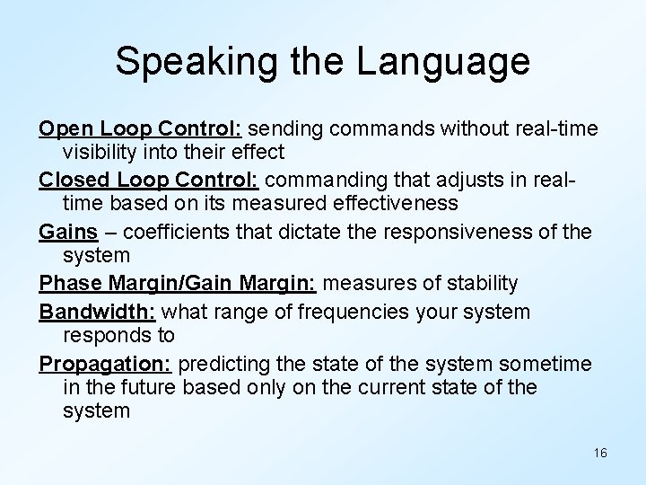 Speaking the Language Open Loop Control: sending commands without real-time visibility into their effect