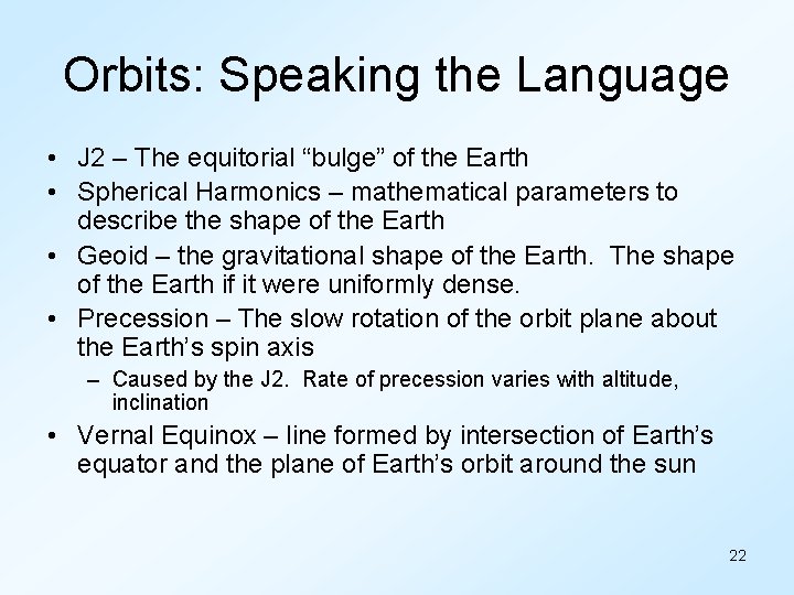 Orbits: Speaking the Language • J 2 – The equitorial “bulge” of the Earth