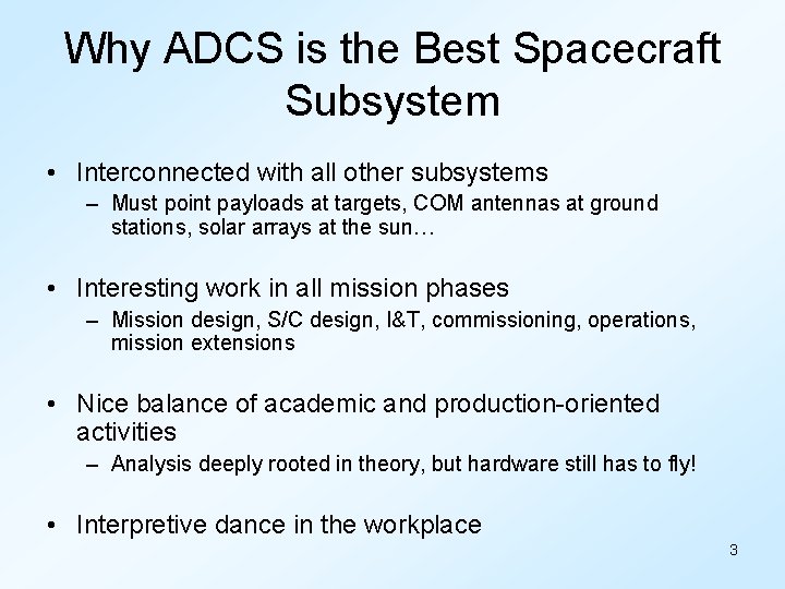 Why ADCS is the Best Spacecraft Subsystem • Interconnected with all other subsystems –