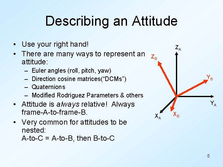 Describing an Attitude • Use your right hand! • There are many ways to
