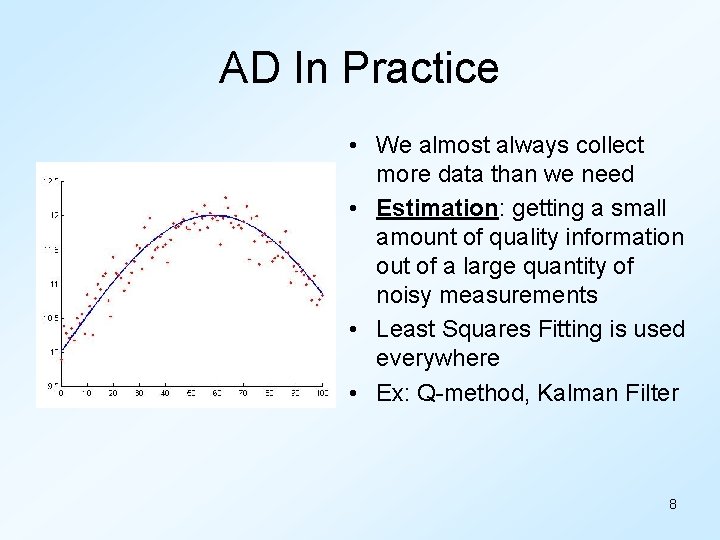 AD In Practice • We almost always collect more data than we need •
