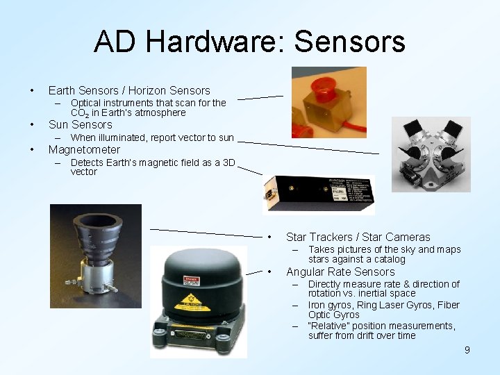 AD Hardware: Sensors • • Earth Sensors / Horizon Sensors – Optical instruments that