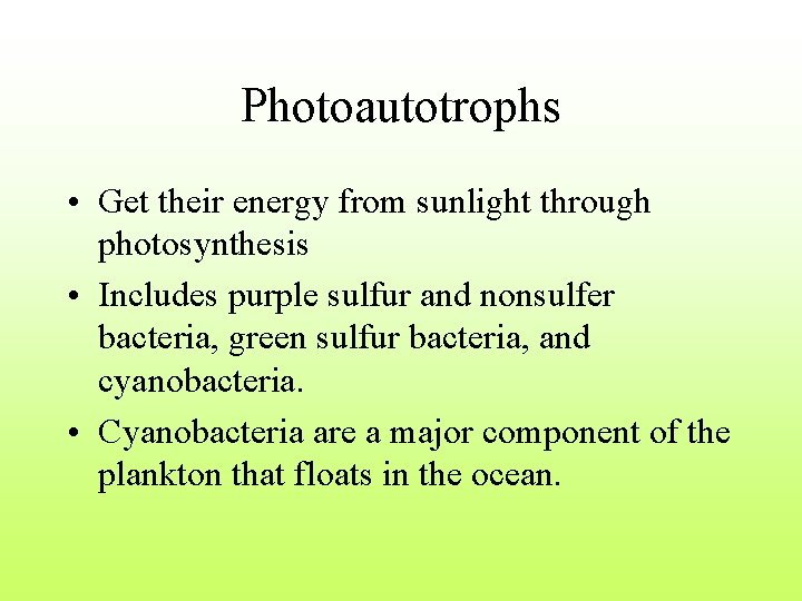 Photoautotrophs • Get their energy from sunlight through photosynthesis • Includes purple sulfur and
