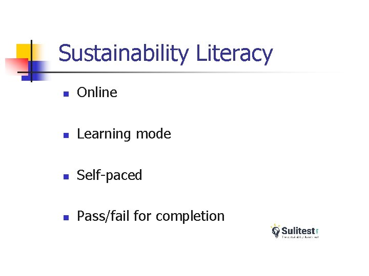 Sustainability Literacy n Online n Learning mode n Self-paced n Pass/fail for completion 