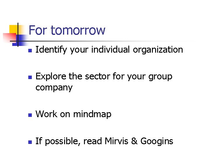 For tomorrow n n Identify your individual organization Explore the sector for your group