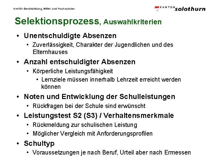 Amt für Berufsbildung, Mittel- und Hochschulen Selektionsprozess, Auswahlkriterien • Unentschuldigte Absenzen • Zuverlässigkeit, Charakter