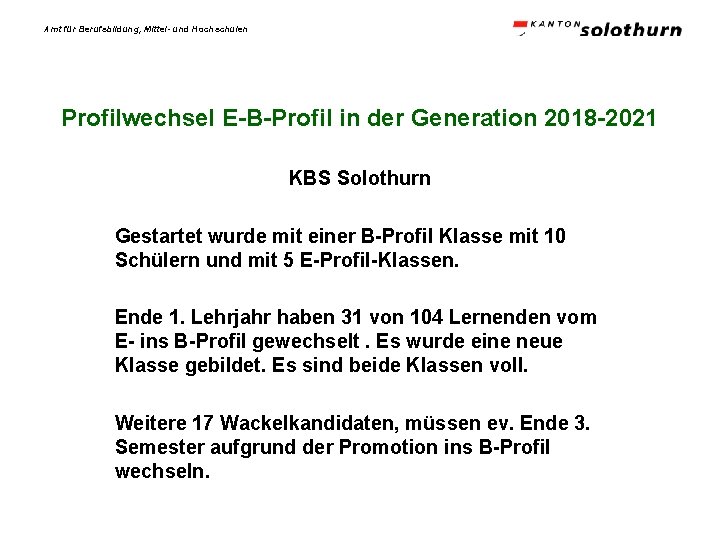 Amt für Berufsbildung, Mittel- und Hochschulen Profilwechsel E-B-Profil in der Generation 2018 -2021 KBS