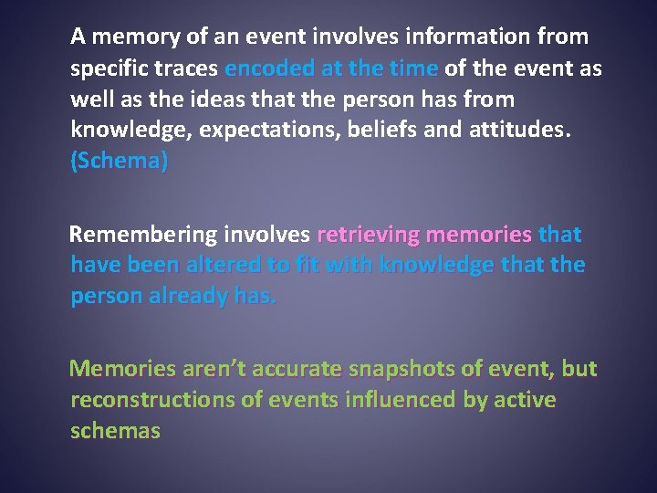 A memory of an event involves information from specific traces encoded at the time