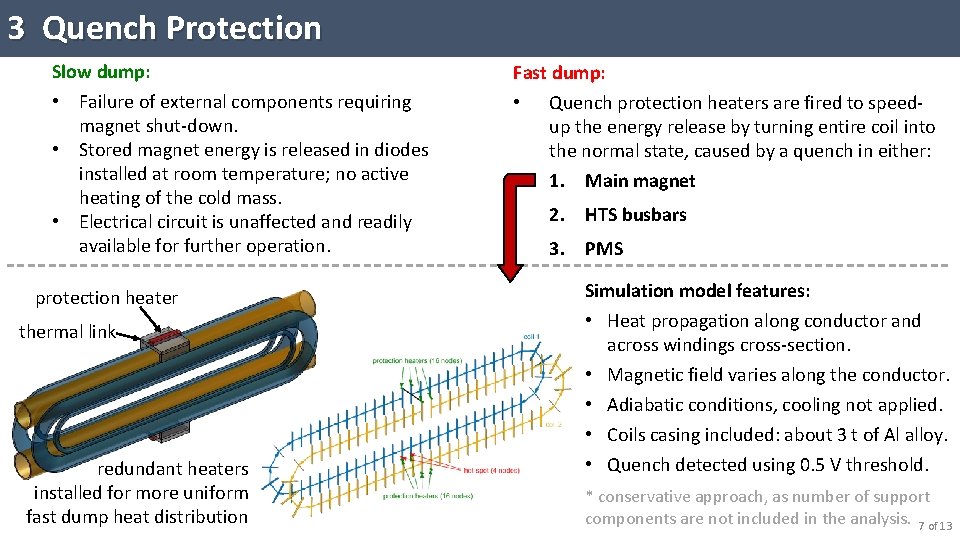 3 Quench Protection Slow dump: Fast dump: • Failure of external components requiring magnet