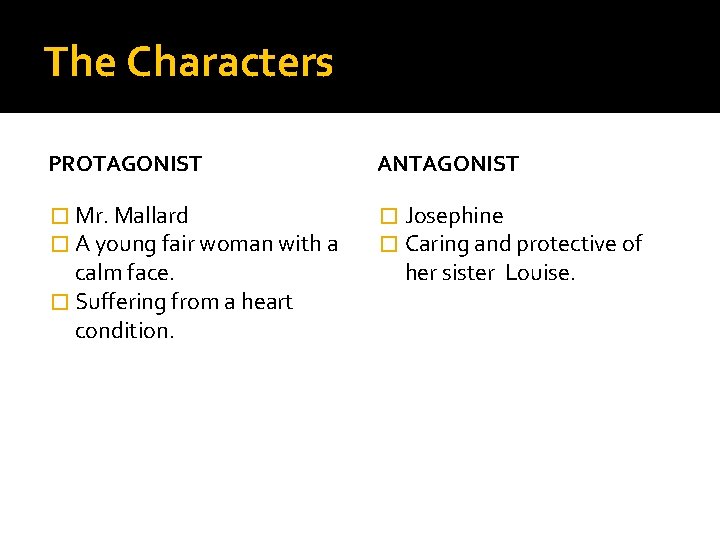 The Characters PROTAGONIST ANTAGONIST � Mr. Mallard � A young fair woman with a
