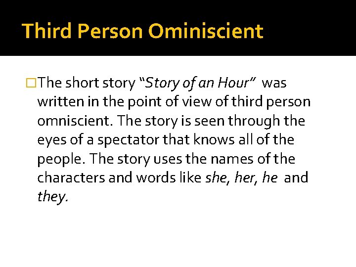 Third Person Ominiscient �The short story “Story of an Hour” was written in the