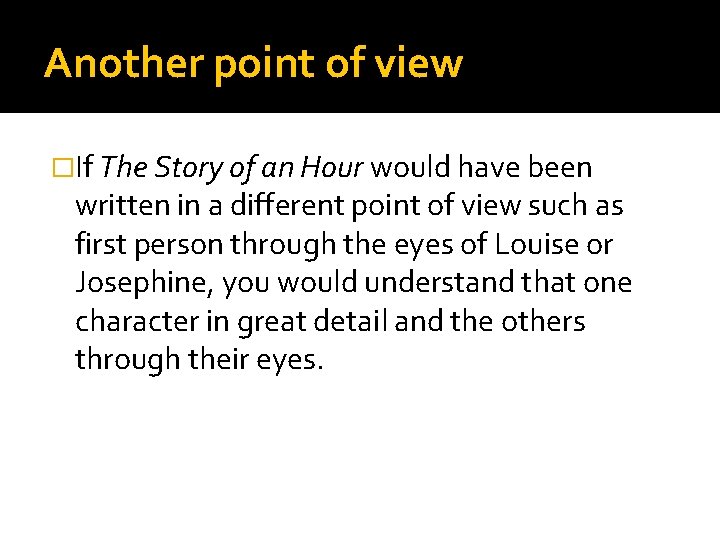 Another point of view �If The Story of an Hour would have been written