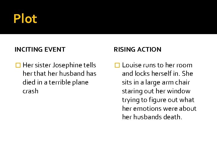 Plot INCITING EVENT RISING ACTION � Her sister Josephine tells � Louise runs to