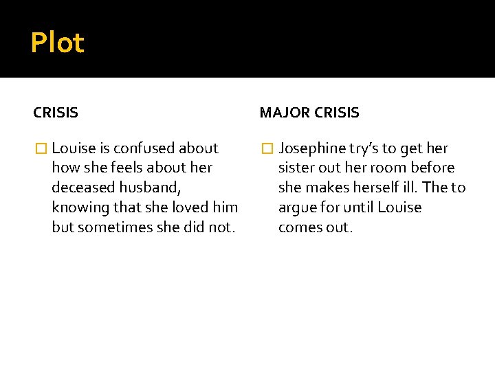 Plot CRISIS MAJOR CRISIS � Louise is confused about � Josephine try’s to get