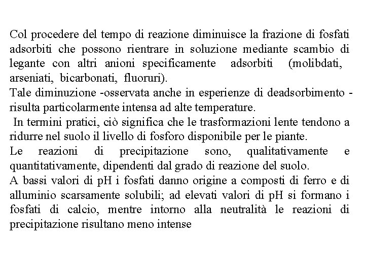 Col procedere del tempo di reazione diminuisce la frazione di fosfati adsorbiti che possono
