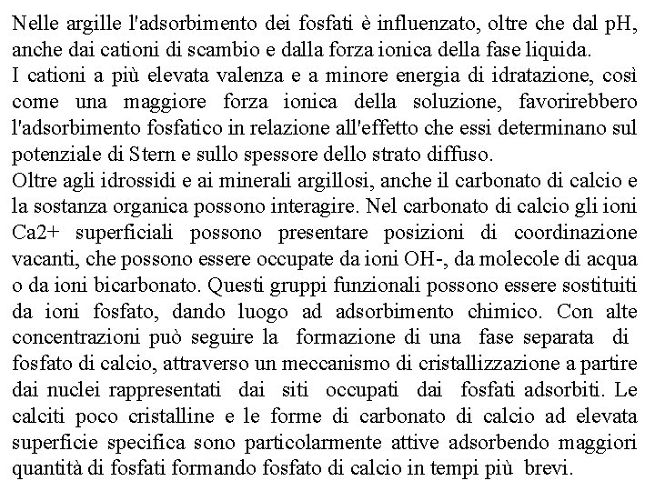 Nelle argille l'adsorbimento dei fosfati è influenzato, oltre che dal p. H, anche dai