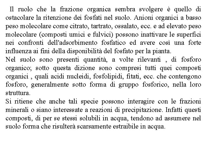  Il ruolo che la frazione organica sembra svolgere è quello di ostacolare la