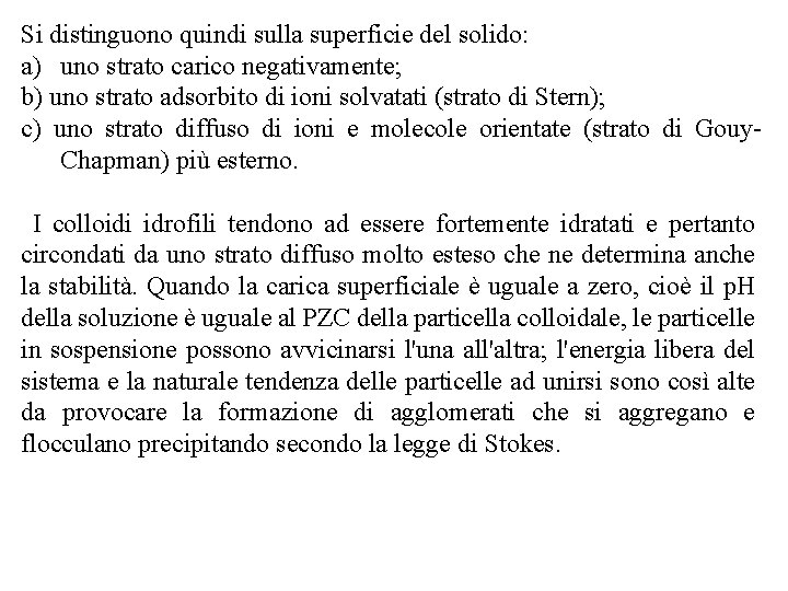 Si distinguono quindi sulla superficie del solido: a) uno strato carico negativamente; b) uno