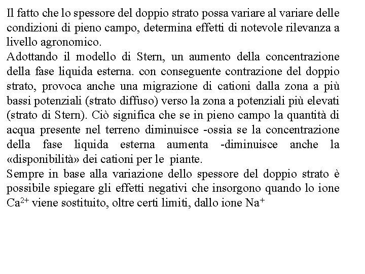 Il fatto che lo spessore del doppio strato possa variare al variare delle condizioni