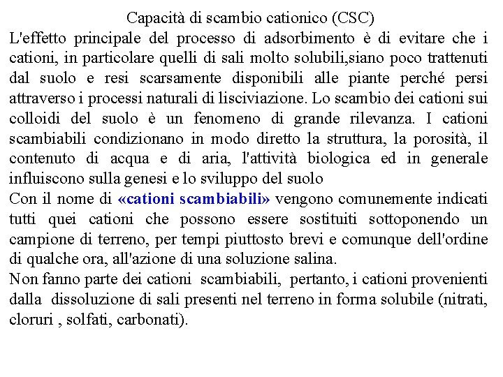 Capacità di scambio cationico (CSC) L'effetto principale del processo di adsorbimento è di evitare