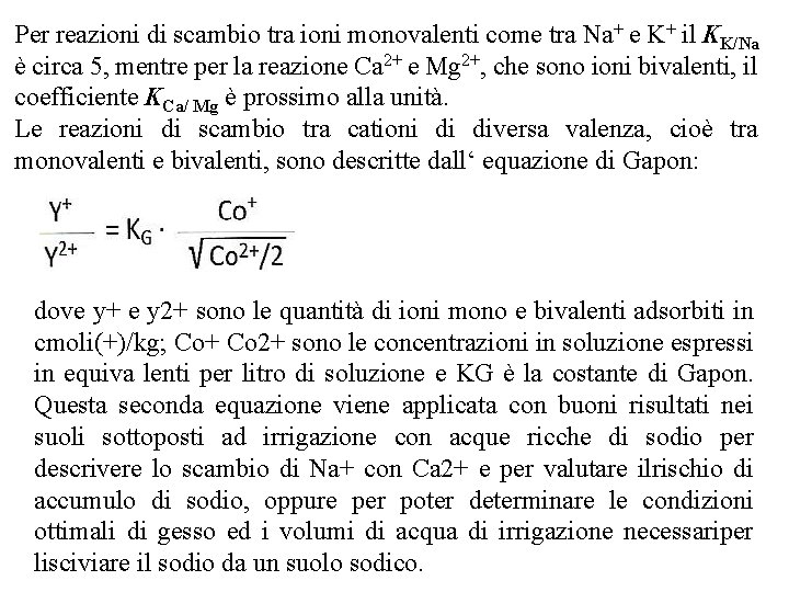 Per reazioni di scambio tra ioni monovalenti come tra Na+ e K+ il KK/Na