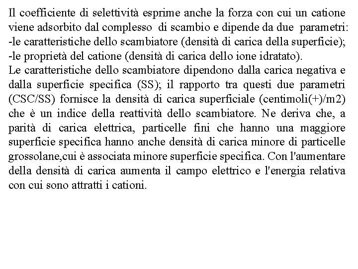 Il coefficiente di selettività esprime anche la forza con cui un catione viene adsorbito