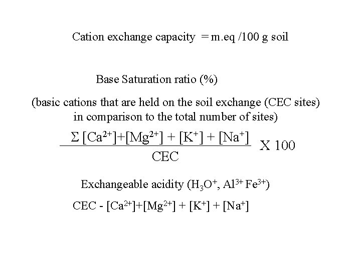 Cation exchange capacity = m. eq /100 g soil Base Saturation ratio (%) (basic