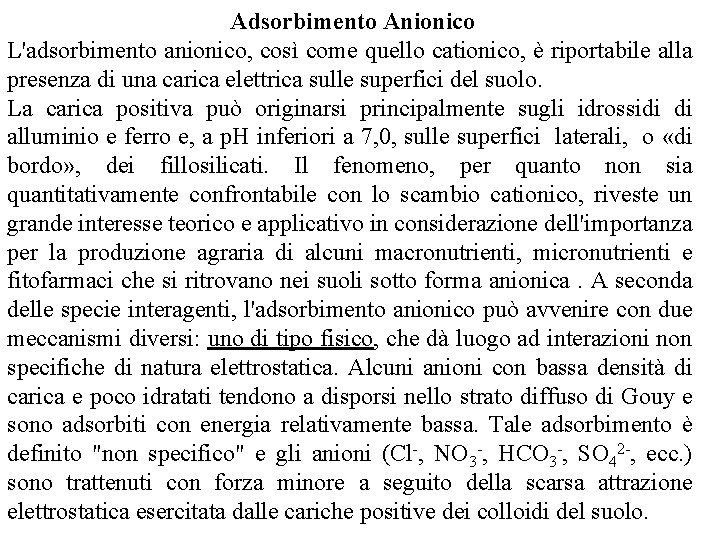 Adsorbimento Anionico L'adsorbimento anionico, così come quello cationico, è riportabile alla presenza di una