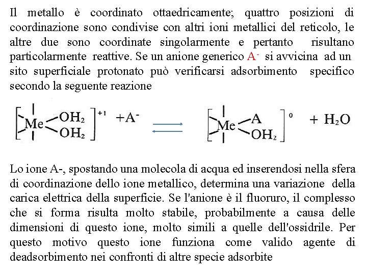 Il metallo è coordinato ottaedricamente; quattro posizioni di coordinazione sono condivise con altri ioni