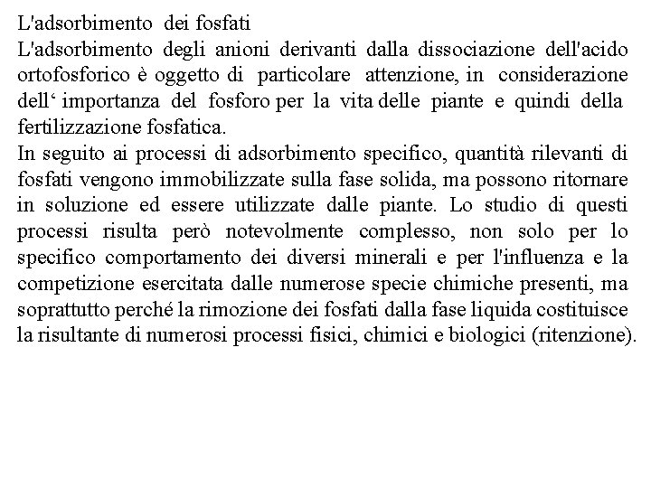 L'adsorbimento dei fosfati L'adsorbimento degli anioni derivanti dalla dissociazione dell'acido ortofosforico è oggetto di