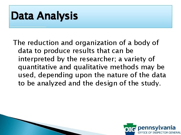 Data Analysis The reduction and organization of a body of data to produce results