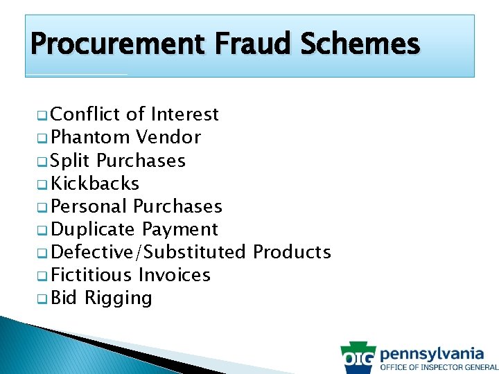 Procurement Fraud Schemes q Conflict of Interest q Phantom Vendor q Split Purchases q