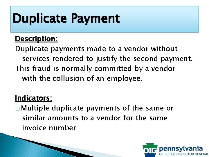 Duplicate Payment Description: Duplicate payments made to a vendor without services rendered to justify