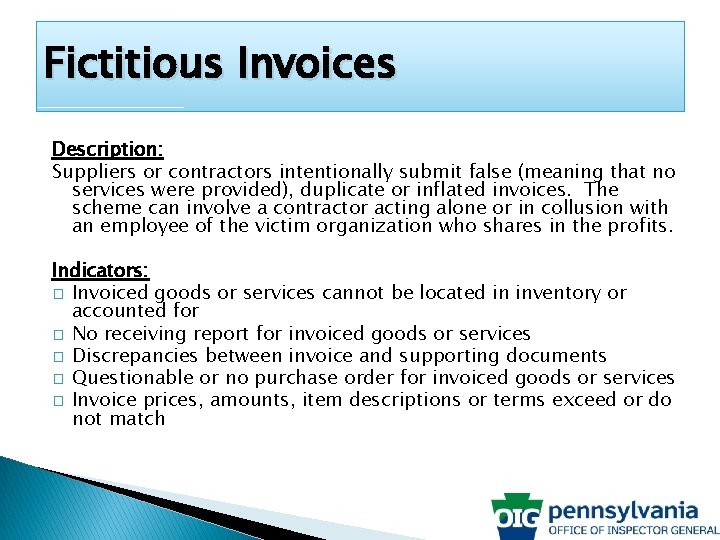 Fictitious Invoices Description: Suppliers or contractors intentionally submit false (meaning that no services were