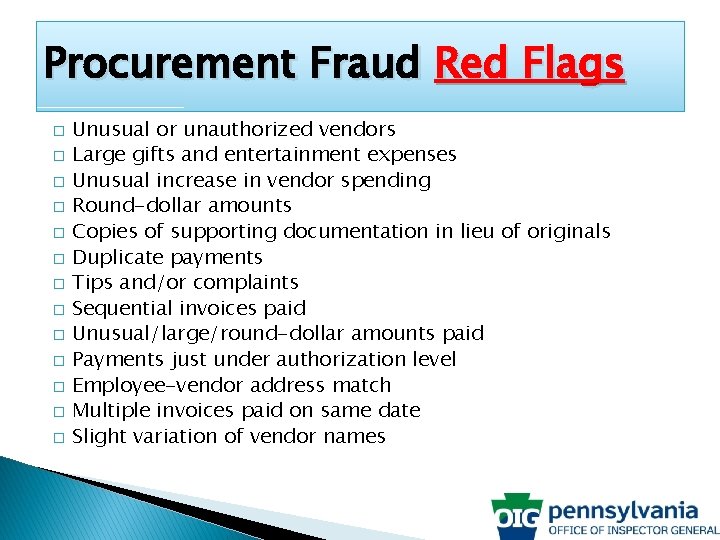 Procurement Fraud Red Flags � � � � Unusual or unauthorized vendors Large gifts