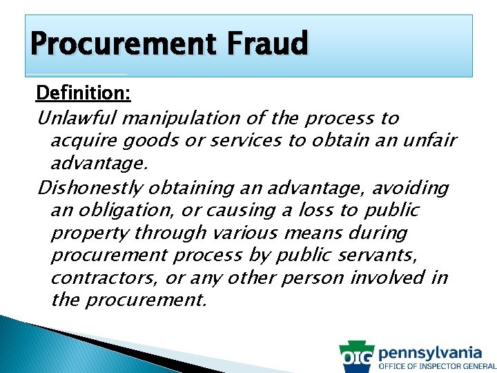 Procurement Fraud Definition: Unlawful manipulation of the process to acquire goods or services to