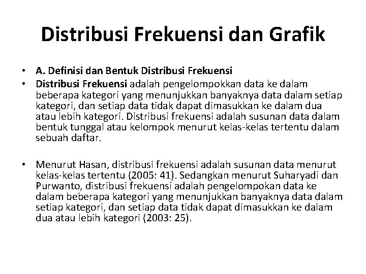 Distribusi Frekuensi dan Grafik • A. Definisi dan Bentuk Distribusi Frekuensi • Distribusi Frekuensi