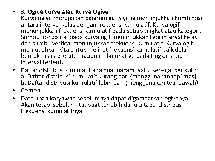  • 3. Ogive Curve atau Kurva Ogive Kurva ogive merupakan diagram garis yang