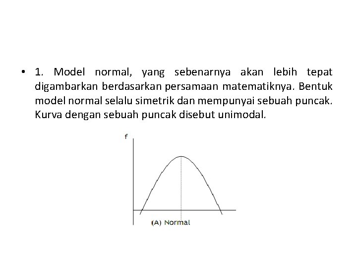  • 1. Model normal, yang sebenarnya akan lebih tepat digambarkan berdasarkan persamaan matematiknya.