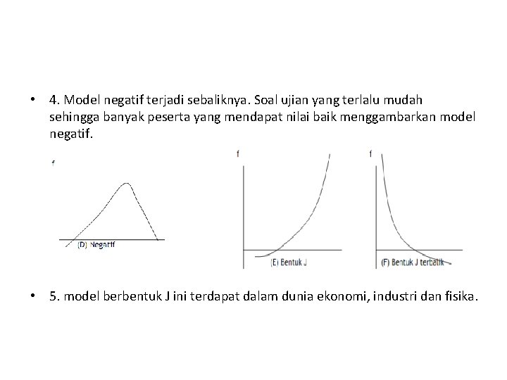  • 4. Model negatif terjadi sebaliknya. Soal ujian yang terlalu mudah sehingga banyak