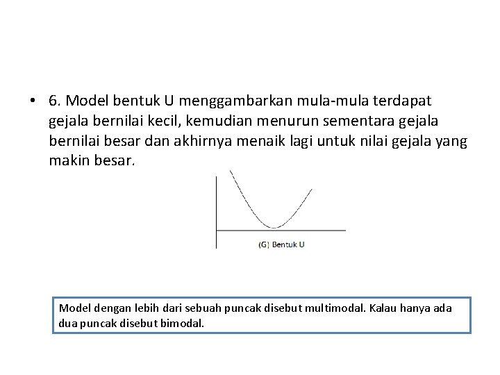  • 6. Model bentuk U menggambarkan mula-mula terdapat gejala bernilai kecil, kemudian menurun