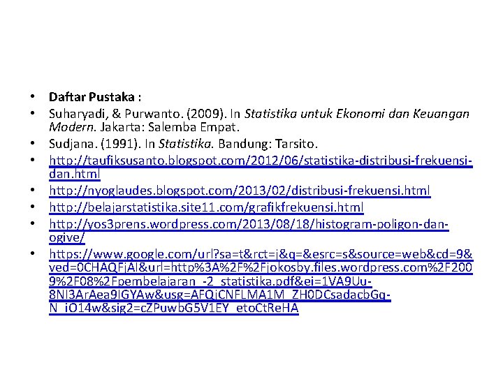  • Daftar Pustaka : • Suharyadi, & Purwanto. (2009). In Statistika untuk Ekonomi