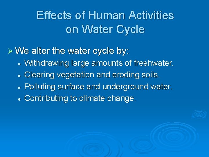 Effects of Human Activities on Water Cycle Ø We alter the water cycle by:
