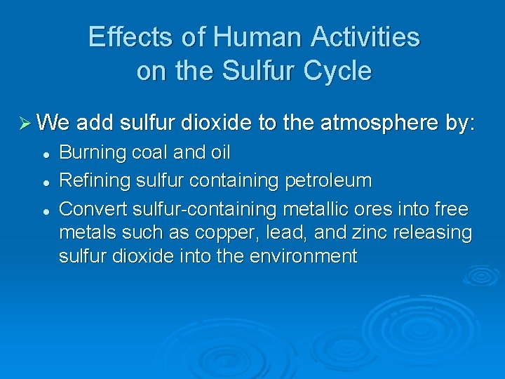 Effects of Human Activities on the Sulfur Cycle Ø We add sulfur dioxide to Effects of Human Activities on the Sulfur Cycle Ø We add sulfur dioxide to