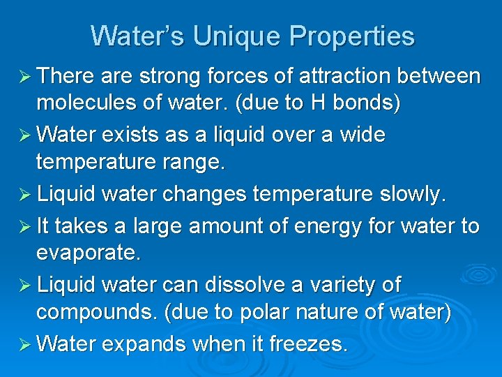 Water’s Unique Properties Ø There are strong forces of attraction between molecules of water. Water’s Unique Properties Ø There are strong forces of attraction between molecules of water.