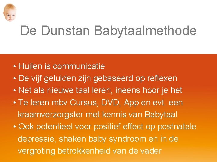 De Dunstan Babytaalmethode • Huilen is communicatie • De vijf geluiden zijn gebaseerd op