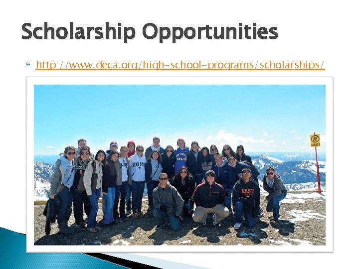 Scholarship Opportunities http: //www. deca. org/high-school-programs/scholarships/ 